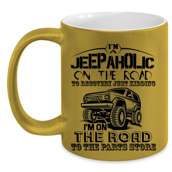 Gift For Jeepaholic Coffee Mug, I'm A Jeepaholic On The Road Accent Mug