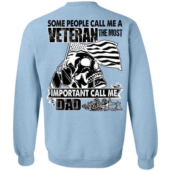 I Love Veteran T Shirt, The Most Important Call Me Dad Sweatshirt