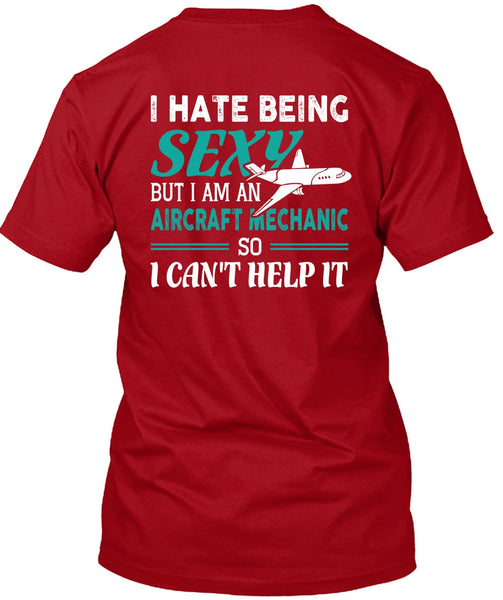I Am An Aircraft Mechanic T Shirt, I Can't Help It T Shirt