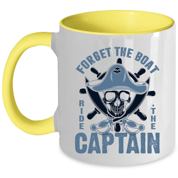 Cool Sailor Coffee Mug, Forget The Boat Ride The Captain Accent Mug