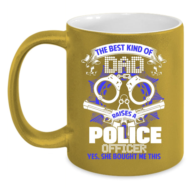 The Best Dad Raises A police Officer Coffee Mug, Funny Papa Coffee Cup
