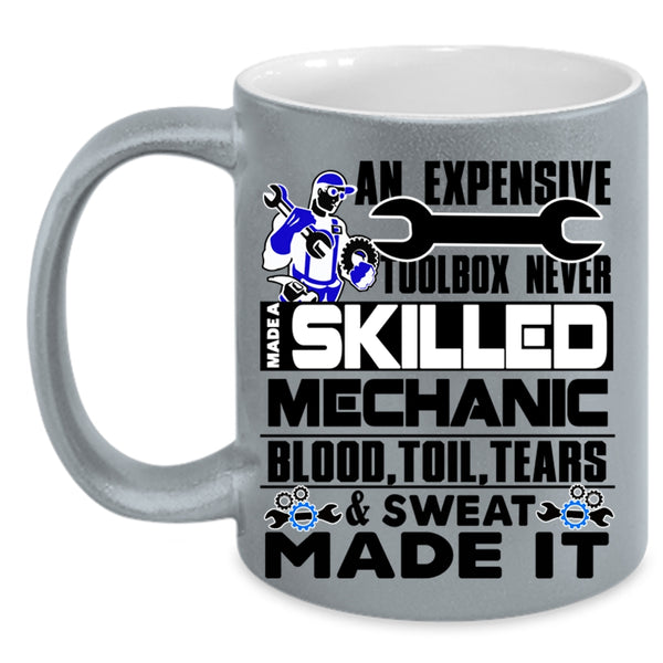 Cool Mechanics Coffee Mug, Never Made A Skilled Mechanic Accent Mug
