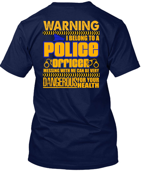 I Belong To A Police Officer T Shirt, Dangerous For Your Health T Shirt