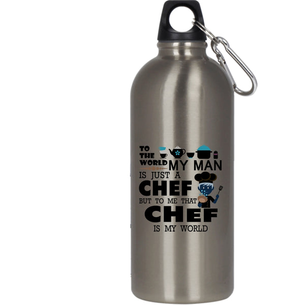 My Man Is A Chef 20 oz Stainless Steel Bottle,To Me That Chef Is My World Outdoor Sports Water Bottle