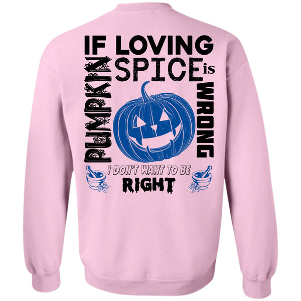 Wait For Halloween T Shirt, If Pumpkin Loving Spice Is Wrong Sweatshirt