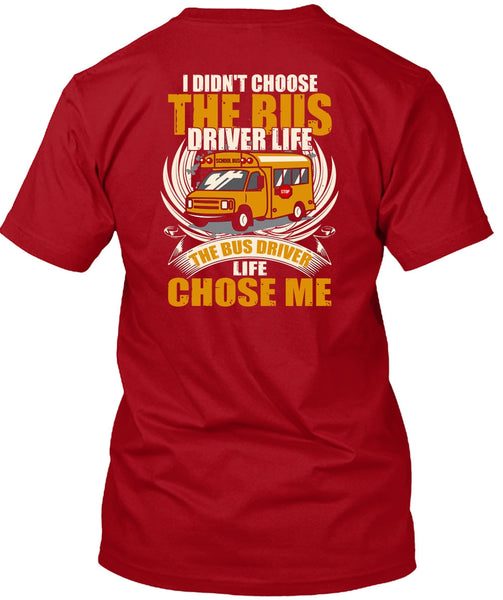 I Didn't Choose The Bus Driver T Shirt, Being A Bus Driver T Shirt
