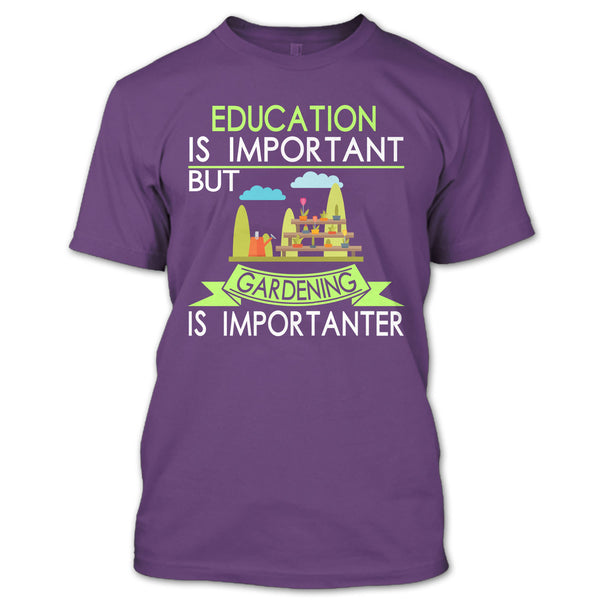 Education Is Important But Gardening Is Importanter T Shirt, I Am A Coolest Gardener T Shirt