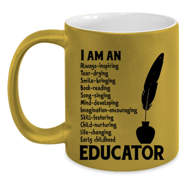 I Am An Educator Cup, Best Gift For Educator Mug