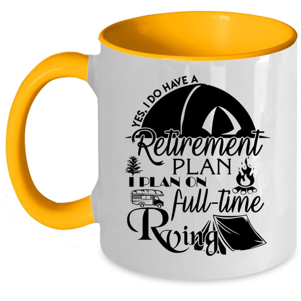 I Plan On Full Time Rving Coffee Mug, I Do Have A Retirement Plan Accent Mug