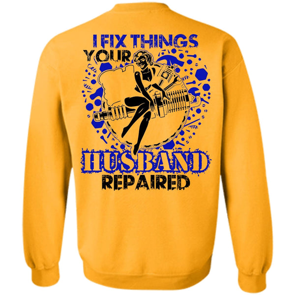 I Love Mechanic T Shirt, I Fix Things Husband Repaired Sweatshirt