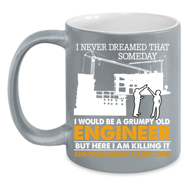 I Would Be A Grumpy Old Engineer Coffee Mug, Grumpy Old Engineer Coffee Cup