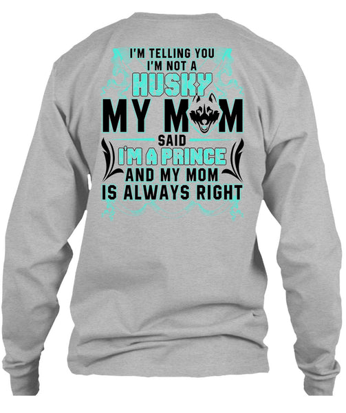 I'm Not A Husky My Mom T Shirt, I'm A Prince T Shirt