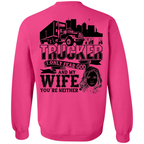 I Love Trucking T Shirt, I Only Fear God And My Wife Sweatshirt