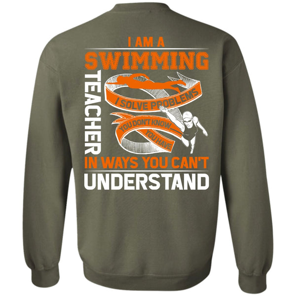 You Can't Understand T Shirt, Being A Swimming Sweatshirt