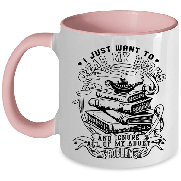 Funny Reading Coffee Mug, I Just Want To Read My Books Accent Mug