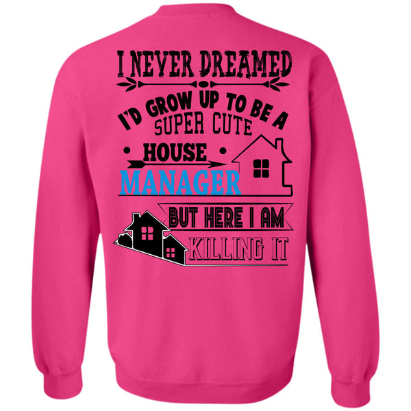 Being A Manager T Shirt, I'd Grow Up To Be A Cute House Manager Sweatshirt