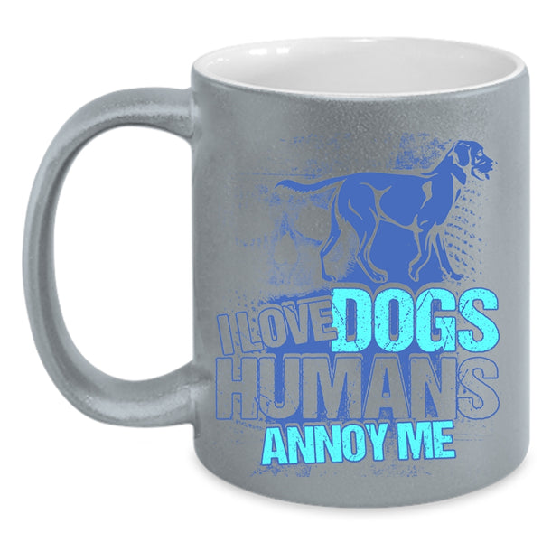 Cool Dog Owner Coffee Mug, I Love Dogs Humans Annoy Me Accent Mug