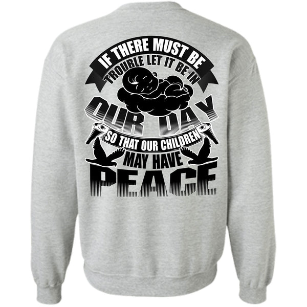 I Love My Son T Shirt, Children May Have Peace Sweatshirt