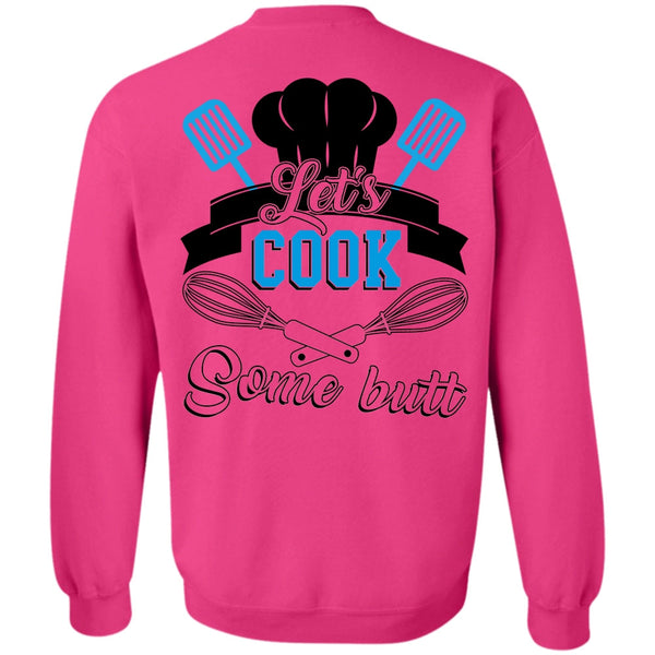 Being A Chef T Shirt, Let's Cook Some Butt Sweatshirt