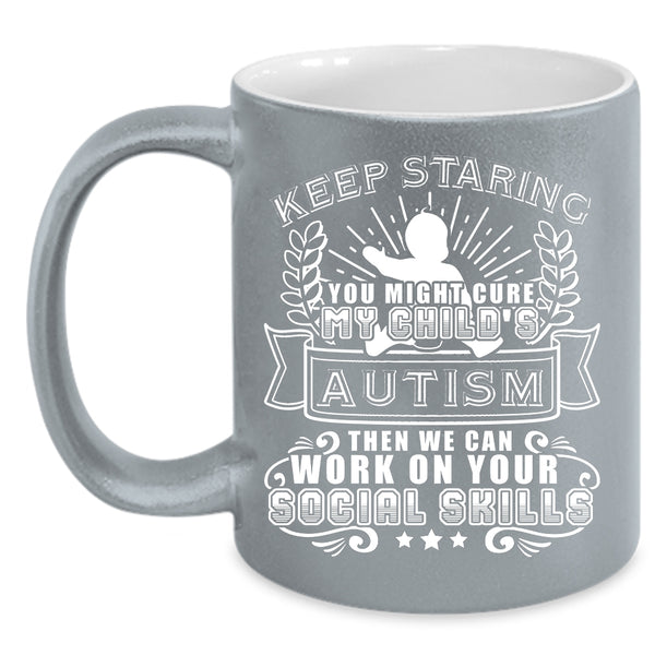 You Might Cure My Child's Autism Coffee Mug, Cute Child's Autism Coffee Cup