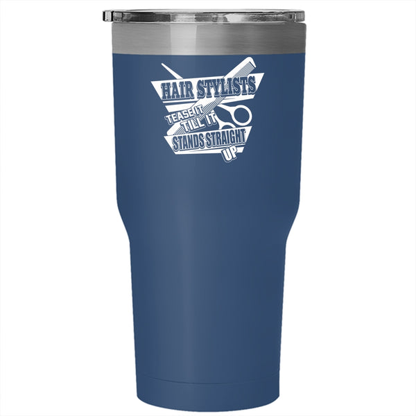 Hair Stylist Tumbler 30 oz Stainless Steel, Tease It Till It Stands Straight Up Travel Mug