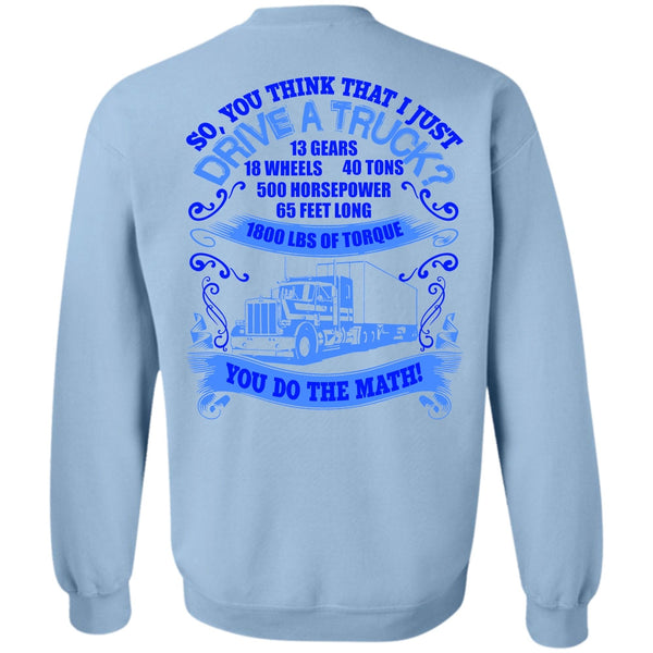 Being A Trucker T Shirt, I Just Drive A Truck Sweatshirt