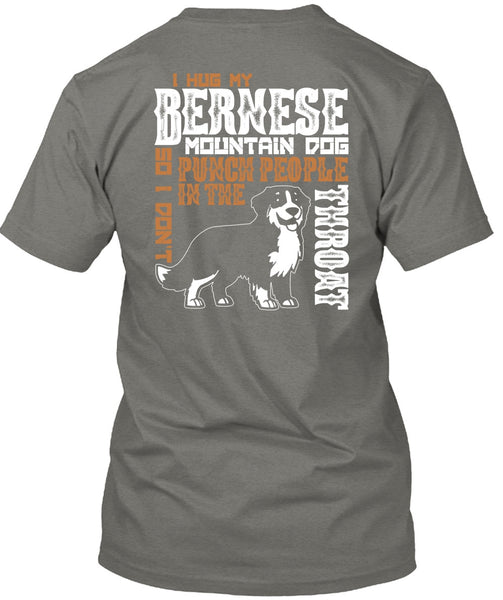 I Hug My Bernese Mountain Dog T Shirt, Being A Hiker T Shirt