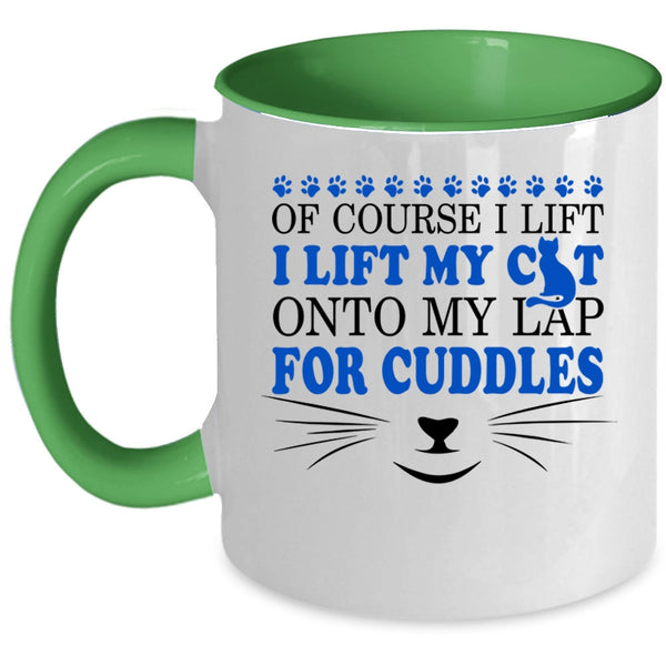 Cute Cat Owner Coffee Mug, I Lift My Cat Onto My Lap For Cuddles Accent Mug