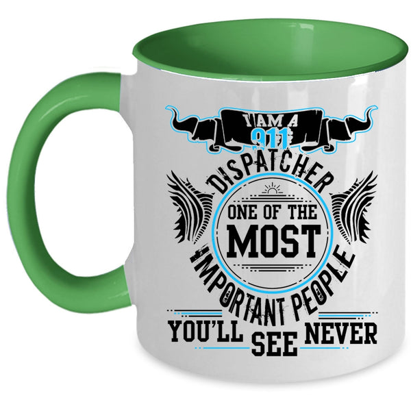 Awesome Dispatcher Coffee Mug, I Am A 911 Dispatcher Accent Mug