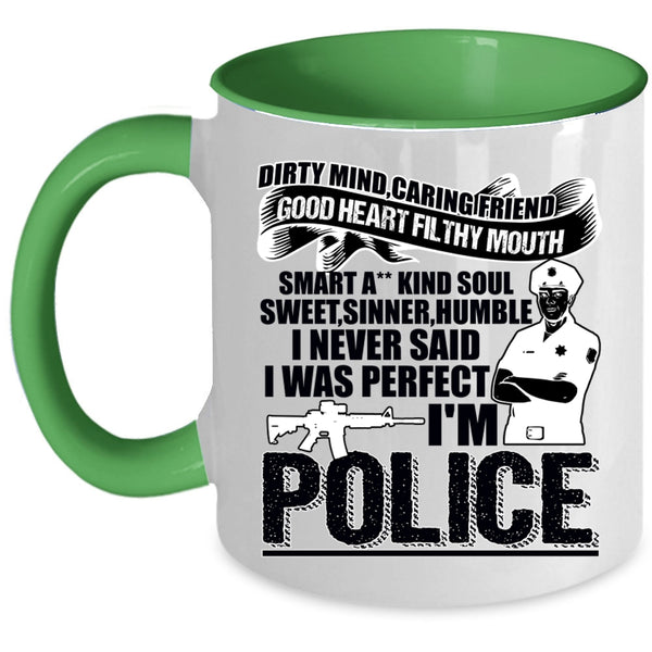 Cute Police Coffee Mug, I Never Said I Was Perfect I'm Police Accent Mug