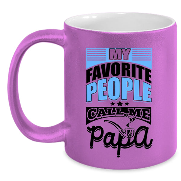 Gift For Dad Coffee Mug, My favorite People Call Me Papa Accent Mug