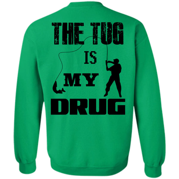 Being A Fisher T Shirt, The Tug Is My Drug Sweatshirt