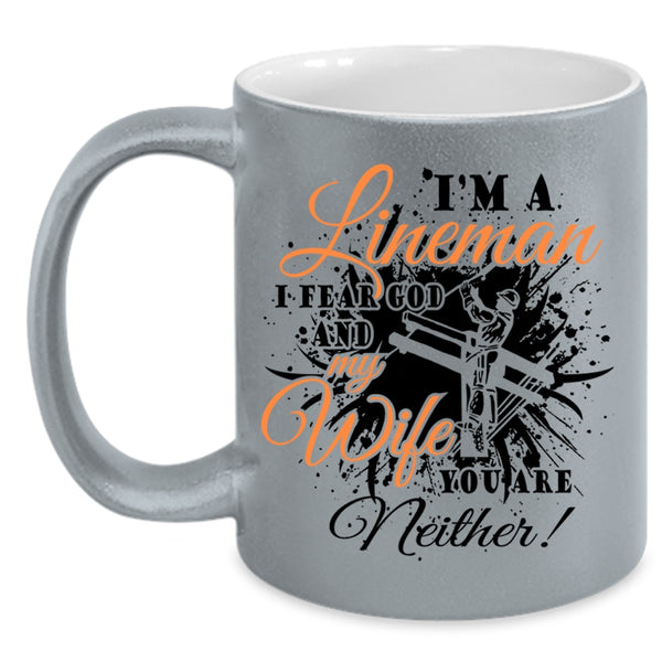 I Fear God And My Wife Coffee Mug, I'm A Lineman Accent Mug