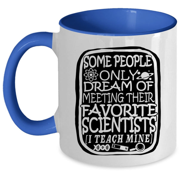 I Teach Scientists Coffee Mug, My Favorite Scientists Accent Mug