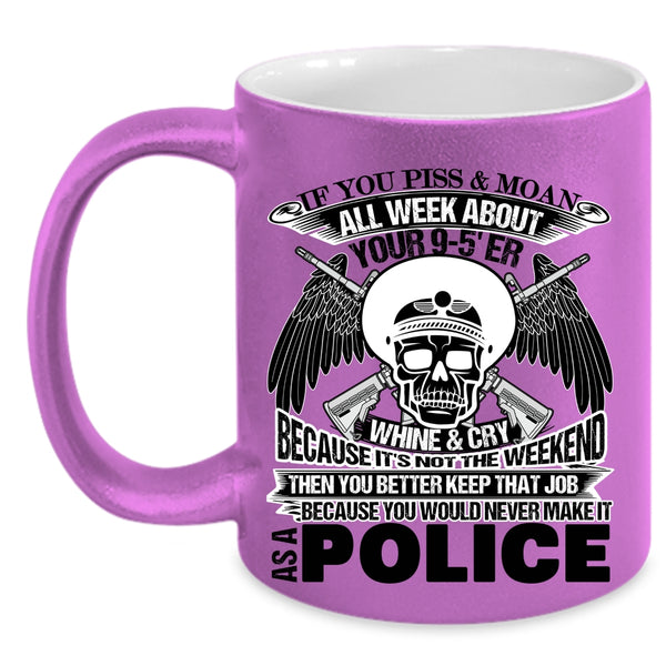 Cool Police Coffee Mug, You Would Never Make It As A Police Accent Mug