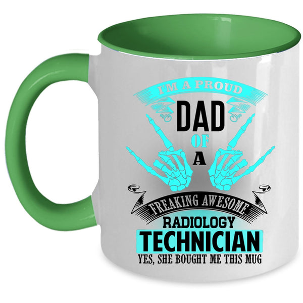 My Dad Coffee Mug, I'm A Proud Dad Of A Radiology Technician Accent Mug
