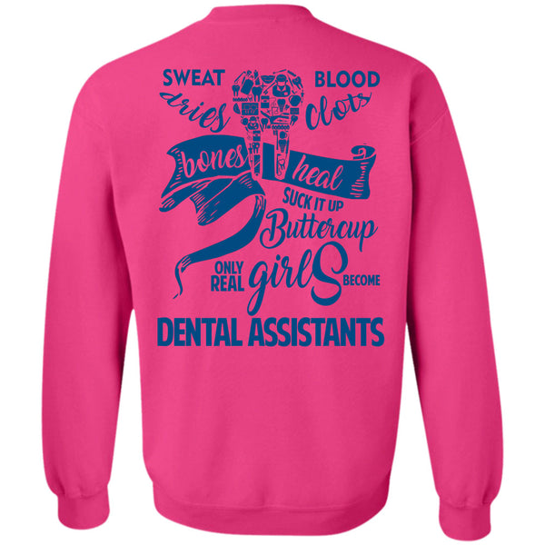 Being A Dentist T Shirt, Only Real Girls Become Dental Assistants Sweatshirt