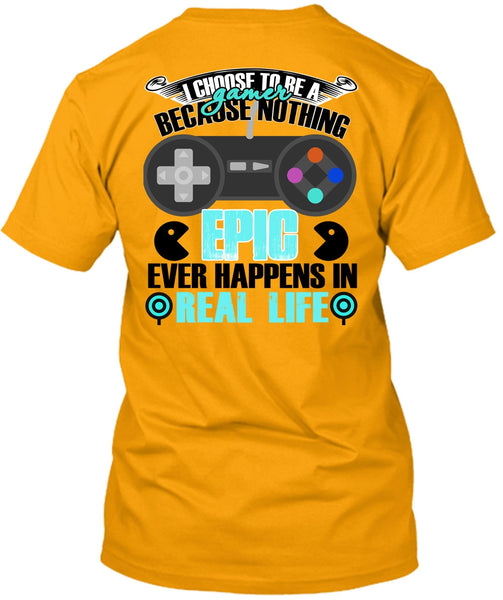 I Choose To Be A Gamer T Shirt, I Love Gaming T Shirt