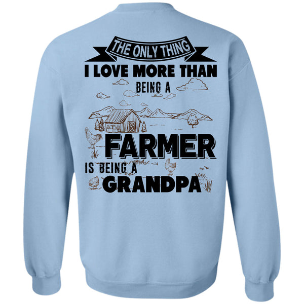Being A Farmer T Shirt, I Love More Than Being A Farmer Is Being A Grandpa Sweatshirt