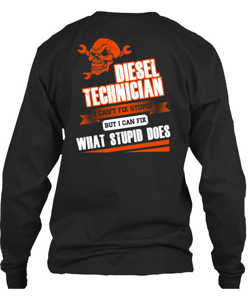 Diesel Technician I Can't Fix Stupid T Shirt, I Love Technician T Shirt