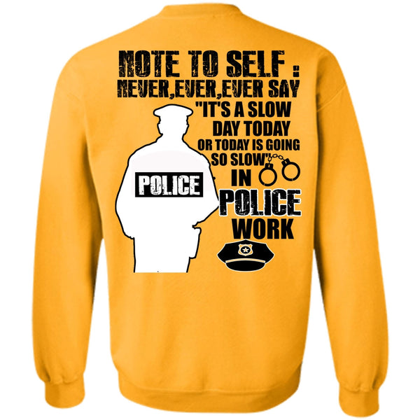 I Love Police T Shirt, Slow Police Work Sweatshirt