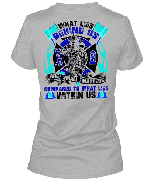What Lies Behind Us Are Small T Shirt, I Love Firefighter T Shirt