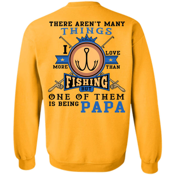 Being A Father T Shirt, I Love More Than Fishing But One Of Them Is Being Papa Sweatshirt