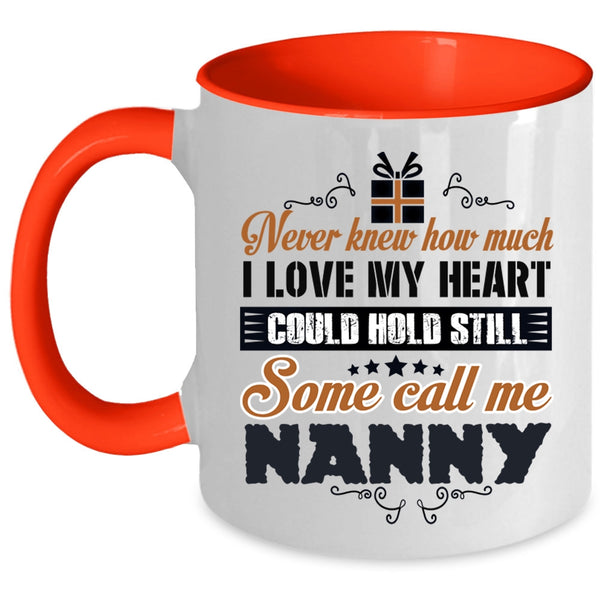 Some Call Me Nanny Coffee Mug, I Love My Heart Accent Mug