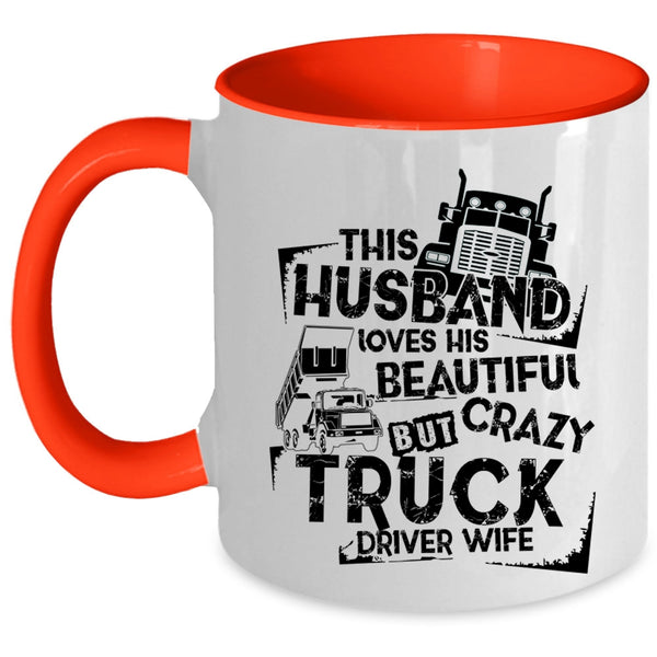 Crazy Trucker Coffee Mug, This Husband Loves His Truck Driver Wife Accent Mug