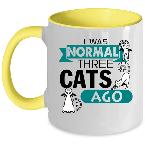 Cute Cat Owner Coffee Mug, I Was Normal Three Cats Ago Accent Mug
