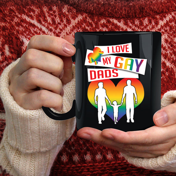 I Love My Gay Dads Coffee Mug, Gift For Dad Coffee Cup