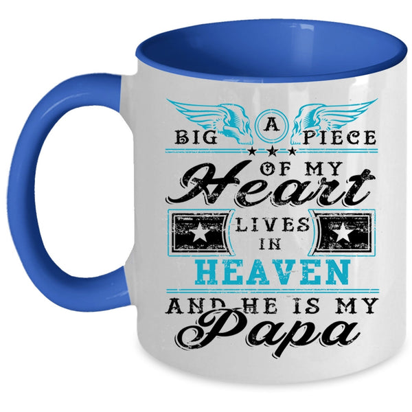 He Is My Papa Coffee Mug, Big A Piece Of My Heart Lives In Heaven Accent Mug