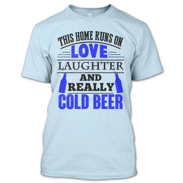 This Home Runs On Love T Shirt, Coolest Beer Drinker T Shirt