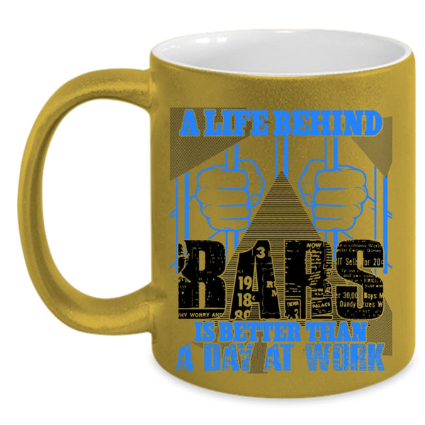 Funny Coffee Mug, A Life Behind Bars Is Better Than A Day At Work Accent Mug